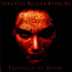 Insanity Reigns Supreme : Prophecy of Doom Insanity Reigns Supreme : Prophecy of Doom
